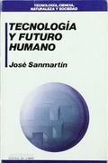 Tecnologia Y Futuro Humano (tecnologia, Ciencia, Naturaleza Y Sociedad) (spanish Edition)