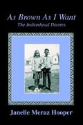 as brown as i want: the indianhead diaries (en Inglés)
