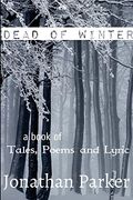 Dead of Winter a Book of Tales, Poems and Lyric (en Inglés)
