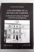 Una historia de la Escuela de Caminos: la Escuela de Caminos de Madrid a través de sus protagonistas