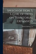 Speech of Hon. S. S. Cox, of Ohio, on Territorial Expansion (en Inglés)