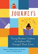 Journeys: Young Readers' Letters to Authors who Changed Their Lives: Library of Congress Center for the Book 