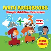First Grade Math Workbooks: Simple Addition Exercises (en Inglés)