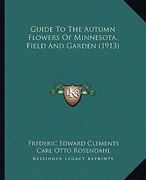guide to the autumn flowers of minnesota, field and garden (1913) (en Inglés)
