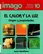 El Calor y la Luz: Origen y Propiedades (Imago 10: Biblioteca de Consulta)