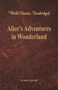 Alice's Adventures in Wonderland (World Classics, Unabridged) (en Inglés)