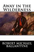 Away in the Wilderness (en Inglés)