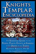 Knights Templar Encyclopedia: The Essential Guide to the People Places Events and Symbols of the Order of the Temple (en Inglés)
