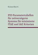 PID Parametertabellen für zeitverzögerte Systeme für minimierte ITAE und IAE Kriterien: Die Büchi Parameter (en Alemán)