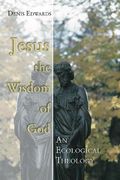 jesus the wisdom of god: an ecological theology (en Inglés)