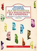 Mossèn Alcover, els Metodistes i els Socialistes de Capdepera. Apèndixs a «la Idea és Infinita». El Socialisme a Capdepera (1900-1936): 29 (Papers) (in Catalan)