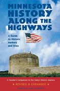 Minnesota History Along the Highways: A Guide to Historic Markers and Sites (en Inglés)