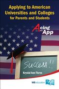 Applying to American Universities and Colleges for Parents and Students: Acing the App (en Inglés)