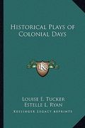 historical plays of colonial days (en Inglés)