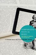 Comparative Textual Media: Transforming the Humanities in the Postprint Era(Univ of Minnesota pr)