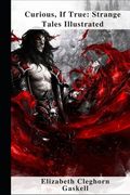 Curious, If True: Strange Tales Illustrated