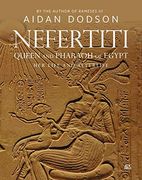 Nefertiti, Queen and Pharaoh of Egypt: Her Life and Afterlife (en Inglés)