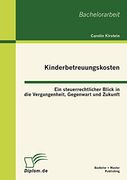 Kinderbetreuungskosten: Ein Steuerrechtlicher Blick in die Vergangenheit, Gegenwart und Zukunft (in German)