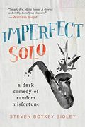 Imperfect Solo: A Dark Comedy of Random Misfortune (en Inglés)
