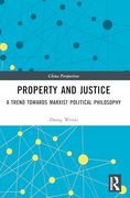 Property and Justice: A Trend Towards Marxist Political Philosophy (China Perspectives) (en Inglés)