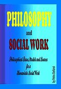 Philosophy and Social Work: Philosophical Bases, Models and Sources for a Humanistic Social Work (en Inglés)