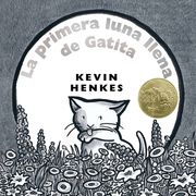 La Primera Luna Llena de Gatit: A Kitten's First Full Moon (Spanish Edition), a Caldecott Award Winner