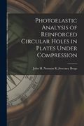 Photoelastic Analysis of Reinforced Circular Holes in Plates Under Compression (en Inglés)