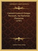 Casimiri Gomezii Ortegae Novarum, Aut Rariorum Plantarum (1797) (en Latin)