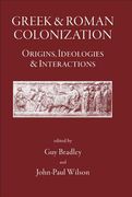 Greek and Roman Colonization: Origins, Ideologies and Interactions
