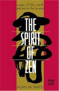 The Spirit of Zen: A way of Life, Work, and art in the far East (Wisdom of the East) (en Inglés)