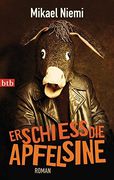 Erschieß die Apfelsine: Roman (in German)