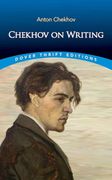 Chekhov on Writing. The Mentor, the Self-Critic, Literary Questions and Fictional Writers (en Inglés)