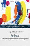 Amizade: Cultivando o Companheirismo em Nossa Peregrinação