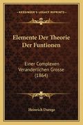 Elemente Der Theorie Der Funtionen: Einer Complexen Veranderlichen Grosse (1864) (en Alemán)