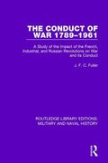 The Conduct of War, 1789-1961: A Study of the Impact of the French, Industrial, and Russian Revolutions on War and Its Conduct (en Inglés)