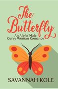 The Butterfly: An Alpha Male Curvy Woman Romance (en Inglés)
