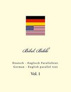 Bibel. Bible: Deutsch - Englisch Paralleltext. German - English Parallel Text (in German)