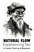 Natural Flow: Experiencing Tao: A Taoist Text (en Inglés)