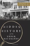 Hidden History of the Upper Rio Grande