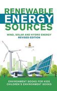 Renewable Energy Sources - Wind, Solar and Hydro Energy Revised Edition: Environment Books for Kids Children's Environment Books (en Inglés)
