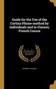 Guide for the Use of the Cortina Phone-method by Individuals and in Classes; French Course (en Inglés)