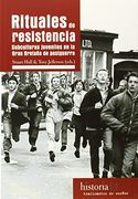 Rituales de Resistencia. Subculturas Juveniles en la Gran Bretaña de Postguerra (Historia (Traf. De Sueños))