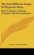 the four different stages of hypnotic sleep: hypo-lethargic, lethargic, cataleptic and somnambulistic (en Inglés)
