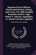 Supreme Court of Illinois, Third Grand Division, Ottawa, April Term, A. Di 1866, Franklin Parmelee, David a. Gage, Walter s. Johnson, Appellants, vs. Appellee: Brief and Points for Appellee (en Inglés)