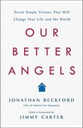 Our Better Angels: Seven Simple Virtues That Will Change Your Life and the World (en Inglés)
