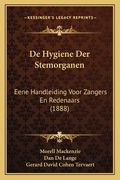 De Hygiene Der Stemorganen: Eene Handleiding Voor Zangers En Redenaars (1888)