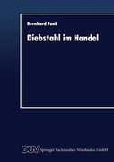 Diebstahl im Handel: Deliktbekämpfung im Spannungsfeld Zwischen Ökonomie und Rechtsnorm (en Alemán)