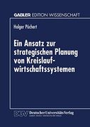Ein Ansatz zur Strategischen Planung von Kreislaufwirtschaftssystemen: Dargestellt für das Altautorecycling und die Eisen- und Stahlindustrie (en Alemán)