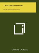 the railroad station: an architectural history (en Inglés)