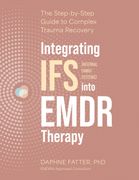 Integrating ifs (Internal Family Systems) Into Emdr Therapy: The Step-By-Step Guide to Complex Trauma Recovery (en Inglés)